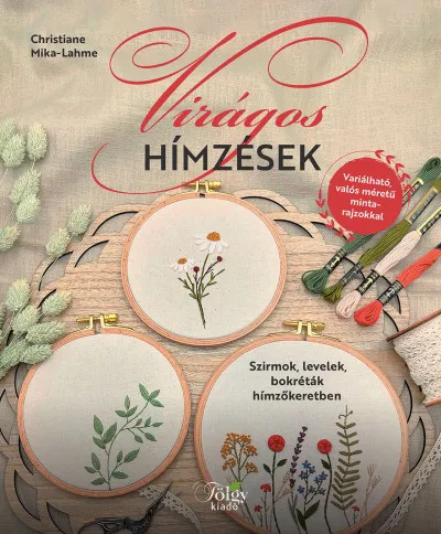 Virágos hímzések - Szirmok, levelek, bokréták hímzőkeretben Kedvezményes ár
