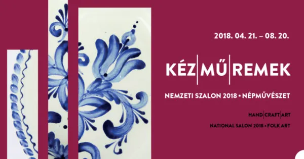Kéz/mű/remek: Nemzeti Szalon 2018: Népművészet Kiárusítás