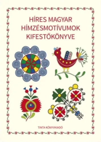 Híres magyar hímzésmotívumok kifestőkönyve Ajánlat