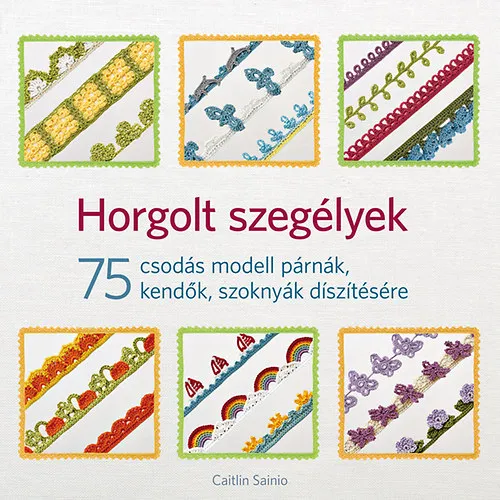 Szuper ajánlat Horgolt szegélyek - 75 csodás modell párnák, kendők, szoknyák díszítésére