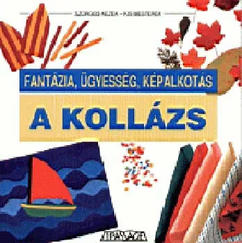 A kollázs - Fantázia, ügyesség, képalkotás Nézd meg most