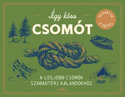 Alacsony ár Így köss csomót - A legjobb csomók szabadtéri kalandokhoz