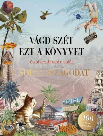 Vágd szét ezt a könyvet, és alkosd meg a saját Csodaországodat - 100 darab kollázskép Alacsony ár