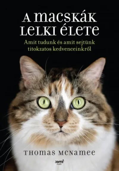 Szezonális akció A macskák lelki élete - Amit tudunk és amit sejtünk titokzatos kedvenceinkről