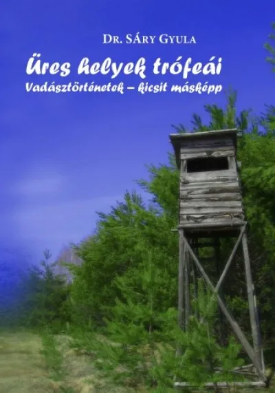 Kiárusítás Üres helyek trófeái - Vadásztörténetek - kicsit másképp