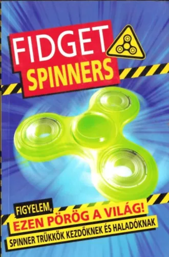 Vedd meg online Fidget Spinner (Figyelem, ezen pörög a világ! - Spinner trükkök kezdőknek és haladóknak)
