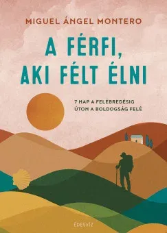 Olcsóbb A férfi, aki félt élni - Miguel Ángel Montero