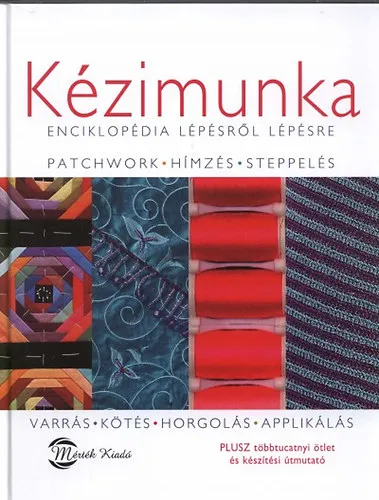 Kézimunka - Enciklopédia lépésről lépésre Alacsony ár