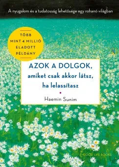Végkiárusítás Azok a dolgok, amiket csak akkor látsz, ha lelassítasz - Haemin Sunim