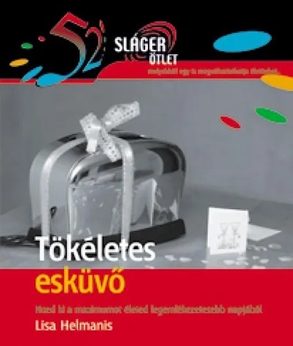Kiárusítás Tökéletes esküvő - Hozd ki a maximumot életed legemlékezetesebb napjából