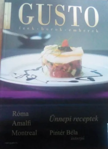 Nézd meg most GUSTO - Ízek - borok - emberek - XVI. évfolyam 3-4 szám