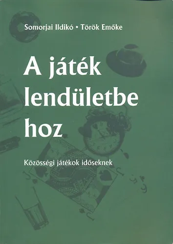 A játék lendületbe hoz (Közösségi játékok időseknek) Azonnal elérhető
