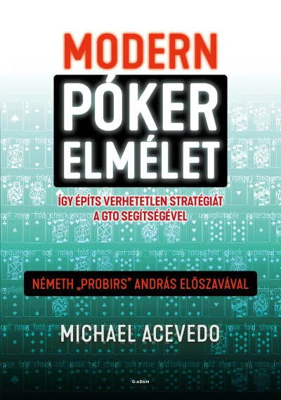Modern pókerelmélet - Így építs verhetetlen stratégiát a GTO segítségével Ajánlat