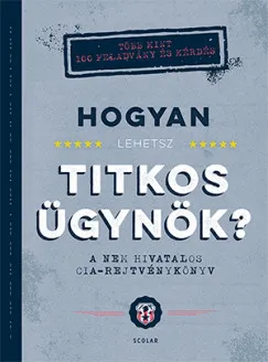 Ajánlat Hogyan lehetsz titkos ügynök? - A nem hivatalos CIA-rejtvénykönyv