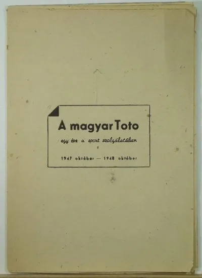 Csak ma A magyar Toto - egy éve a sport szolgálatában - 1947 október-1948 október