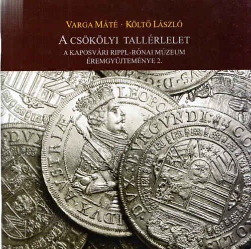 A csökölyi tallérlelet - A laposvári Rippl-Rónai Múzeum éremgyűjteménye 2. Szuper ajánlat