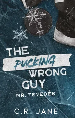 The Pucking Wrong Guy - Mr. Tévedés (Éldekorált) - C. R. Jane Kedvezményes ár