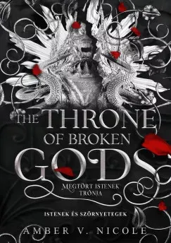 The Throne of Broken Gods - Megtört istenek trónja (Éldekorált) - Amber V. Nicole Legkelendőbb