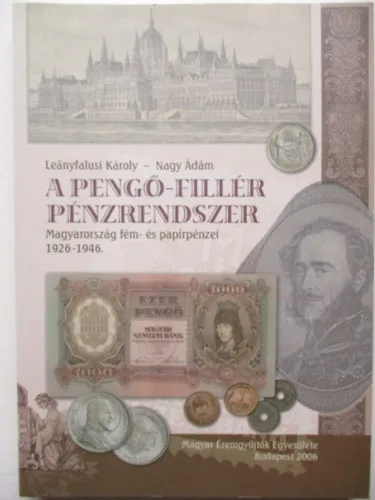 Népszerű A pengő-fillér pénzrendszer - Magyar fém- és papírpénzei 1926-1946