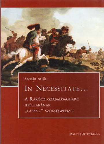 Ajánlat In Necessitate... -A Rákóczi-szabadságharc időszakának "labanc" szükségpénzei