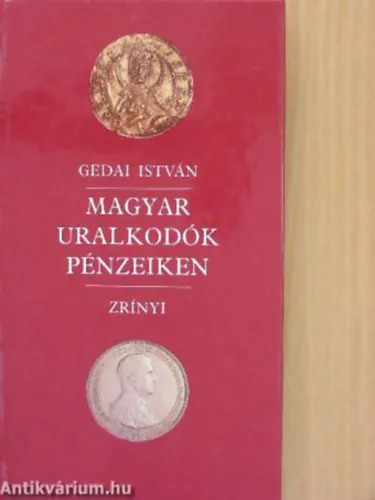 Kedvezmény Magyar uralkodók pénzeiken - Az érmekről készült fekete-fehér fotókkal és 10 uralkodói családfával illusztrálva.