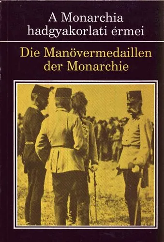 Gyors szállítás A Monarchia hadgyakorlati érmei - Die Manövermedallien der Monarchie 1887-1914