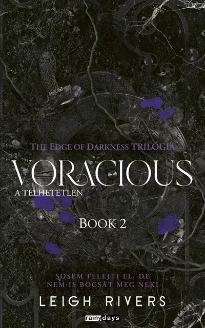 Voracious - A telhetetlen - The Edge of Darknes trilógia 2. (Éldekorált) - Leigh Rivers Vásárlói kedvenc