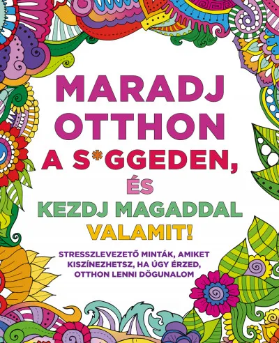 Nézd meg most Maradj otthon a s-ggeden, és kezdj magaddal valamit!