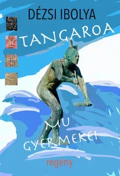 Gyors szállítás Tangaroa - Mu gyermekei - Dézsi Ibolya