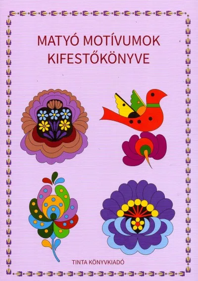 Kedvezményes ár Matyó motívumok kifestőkönyve