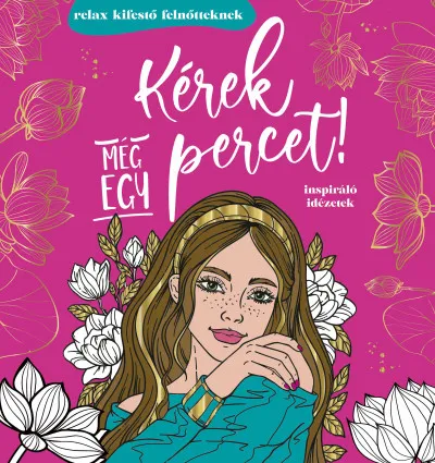 Kérek még egy percet! - Relax kifestő felnőtteknek Exkluzív ajánlat