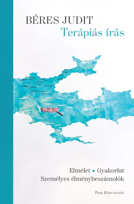 Kedvezményes ár Terápiás írás - Elmélet, gyakorlat, személyes élménybeszámolók - Béres Judit