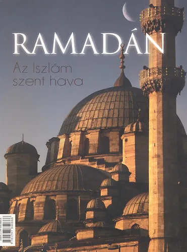 Ramadán: Az Iszlám szent hava Csak ma