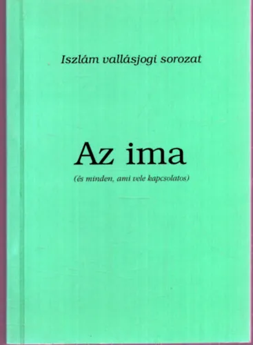 Gyors szállítás Az ima (és minden, ami vele kapcsolatos) - Iszlám vallásjogi sorozat