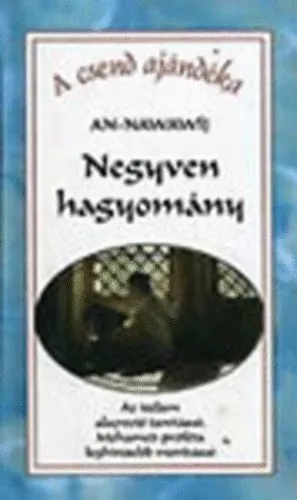Árengedmény Negyven hagyomány (Az iszlám alapvető tanításai, Mohamed próféta leghíresebb mondásai)