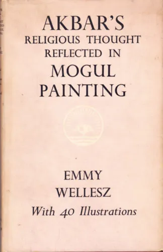 Kiárusítás Akbar's Religious Thought Reflected in Mogul Painting