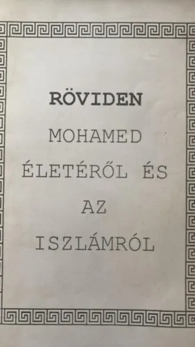 Röviden Mohamed életéről és az iszlámról Azonnal elérhető