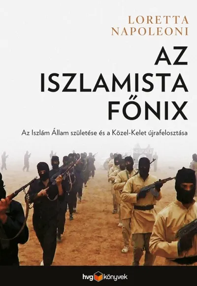 Az iszlamista főnix - Az Iszlám Állam születése és a Közel-Kelet újrafelosztása Újdonság