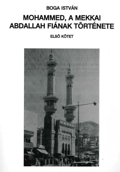 Kihagyhatatlan ajánlat Mohammed, a mekkai Abdallah fiának története