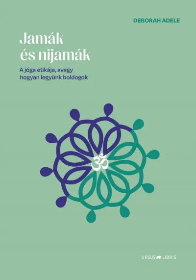 Jamák és nijamák - A jóga etikája, avagy hogyan legyünk boldogok Biztonságos vásárlás