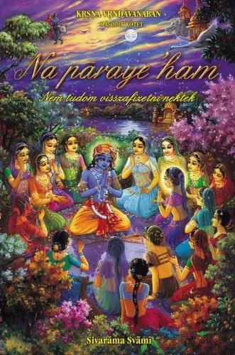 Na aaraye 'ham - Nem tudom visszafizetni nektek (Krsna Vrndávanában - második kötet) Szuper ajánlat
