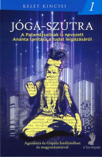 Jóga-szútra - A Patandzsalinak is nevezett Ananta tanítása a tudat leigázásáról Szuper ajánlat