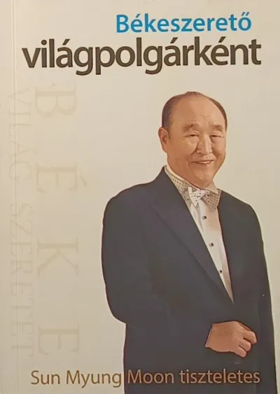 Ajánlat Békeszerető világpolgárként - Sun Myung Moon tiszteletes