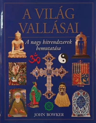 A világ vallásai - A nagy hitrendszerek bemutatása Kiárusítás