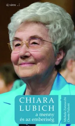 Chiara Lubich - A menny és az emberiség Nézd meg most