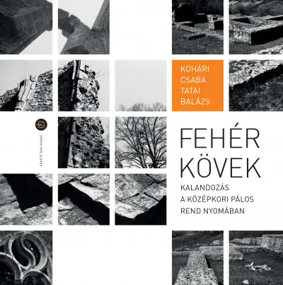 Fehér kövek - Kalandozás a középkori Pálos rend nyomában Olcsóbb