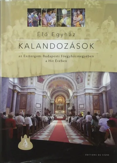 Akció Kalandozások az Esztergom-Budapesti Főegyházmegyében a Hit Évében - Élő Egyház