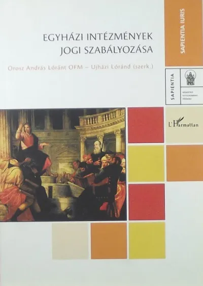 Vedd meg most Egyházi intézmények jogi szabályozása