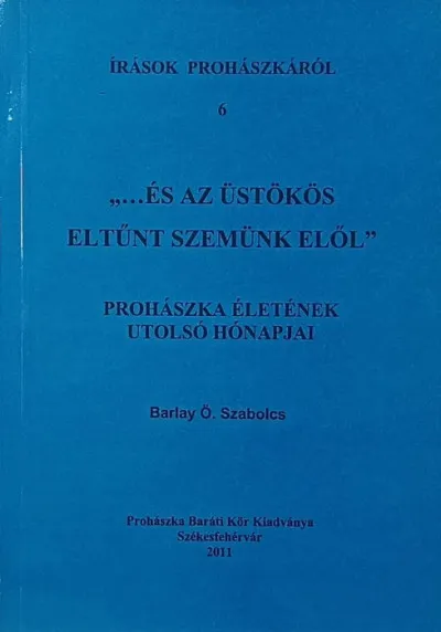 "...és az üstökös eltűnt szemünk elől" - Prohászka életének utolsó hónapjai Expressz kézbesítés