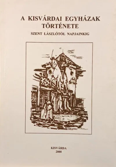A kisvárdai egyházak története - Szent Lászlótól napjainkig Árengedmény